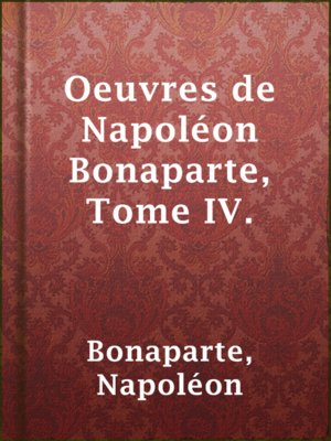 cover image of Oeuvres de Napoléon Bonaparte, Tome IV.